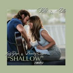 Shallow (Lady Gaga/Bradley Cooper Cover)