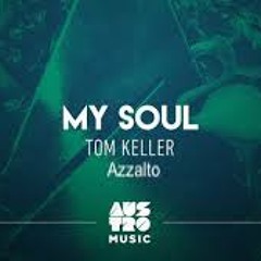 Tom Keller & Azzalto - My Soul ( Original Mix )