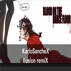 1A - Michael Jackson - Blood on The Dance Floor (KarloSancheX Ilusion remix 2018)