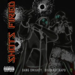 Shots Fired x Bang Omighty