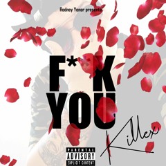 Killex - Fuck You (Prod. Rodney Yenor)
