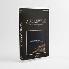 [Limited Edition Cassette] ΛDRIΛNWΛVE - Take Care Of Yourself is OUT NOW