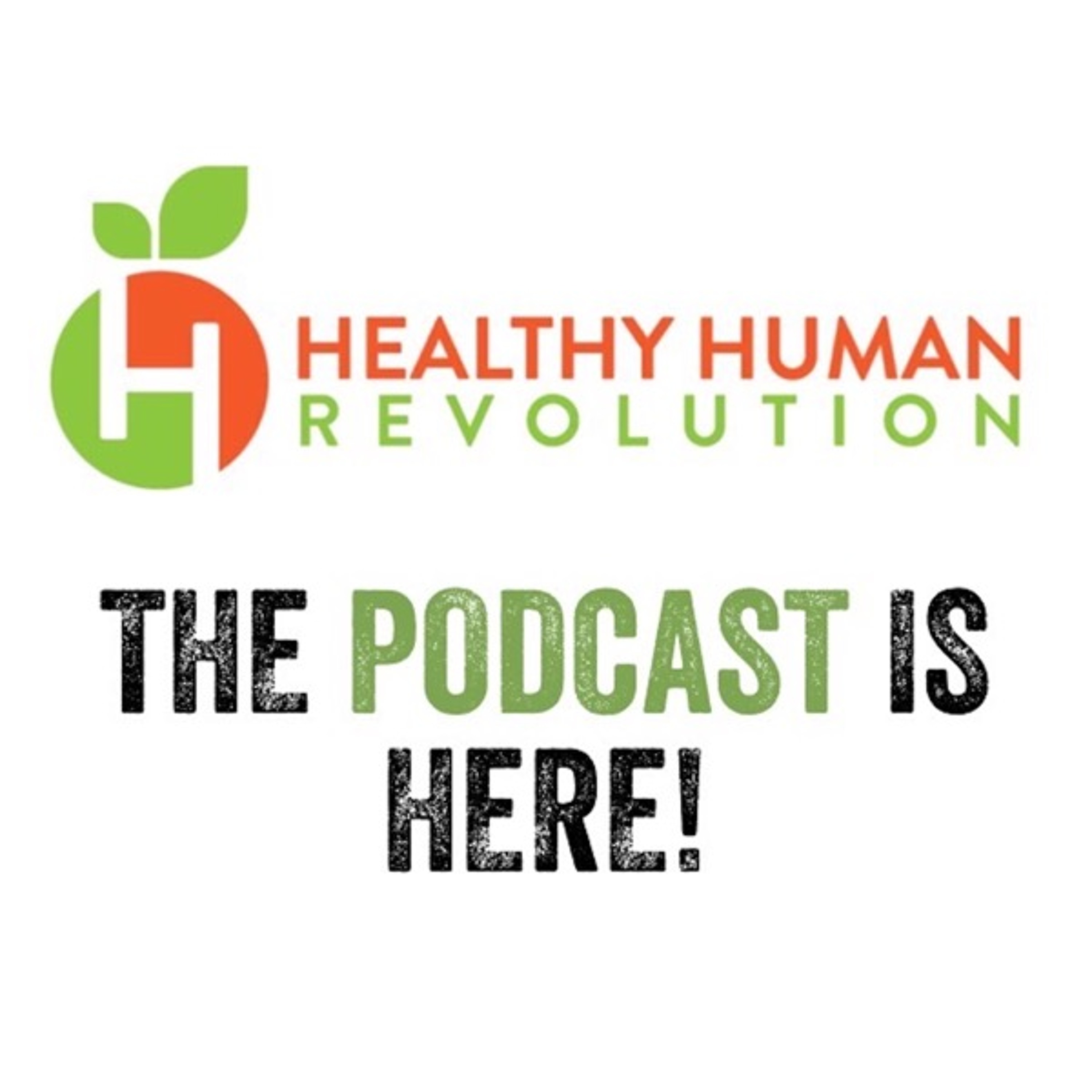 Healthy Human Revolution: The Podcast is Here
