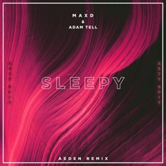 MaXD & Adam Tell - Sleepy (Aeden Remix) [H!GHSENSE EDIT]  *DOWNLOAD --> MASHUP PACK [Vol.1]*