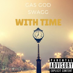 With Time - Gas God Swagg Ft. JP3