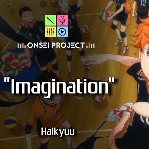 Stream Imagination - [Haikyuu] - Onsei Project by Onsei Project