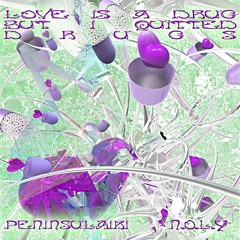 N.O.L.Y & 半島麗琪PENINSULAIKI - LOVE IS A DRUG BUT I QUITTED DRUGS LB Chopped & Screwed Remix