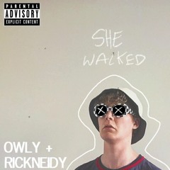 SHE WALKED