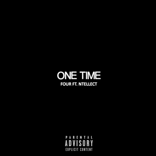 FOUR - "ONE TIME" FT. NTELLECT