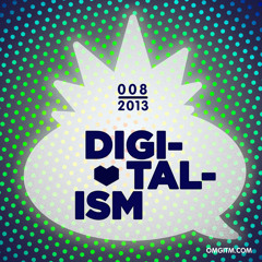 OMGITM Supermix | Digitalism | 008 2013