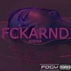 Fdgy & Kishia - Fck Around (Original)