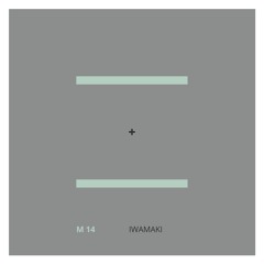 Iwamaki by 901 Editions 2018-07【experimental DJset】
