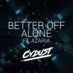 Better Off Alone Ft. Azaria (Radio Mix) "FREE RELEASE"  [BUY = FREE DOWNLOAD]