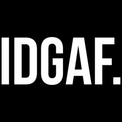 IDGAF