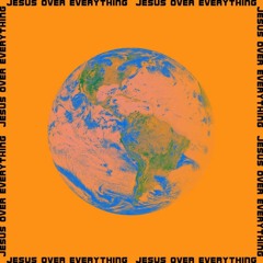 Jesus Over Everything - Planetboom