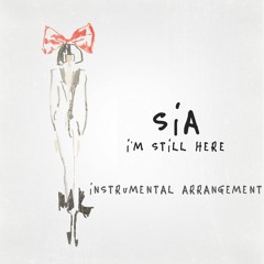 Sia - I'm Still Here (Instrumental Arrangement)