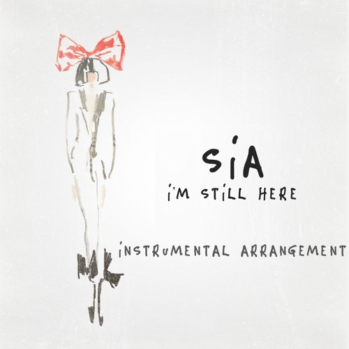 Stream Sia - I'm Still Here (Instrumental Arrangement) by Tyler Music |  Listen online for free on SoundCloud