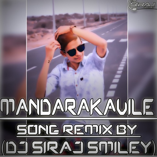 [MANDARAKAVILE] SONG REMIX BY (DJ SIRAJ SMILEY)