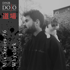 DNB Dojo Mix Series 76: Whychek