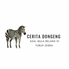 Cerita Dongeng - Asal Mula Belang di Tubuh Zebra