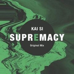 FREE DL : Kai Si - Supremacy (Original Mix)