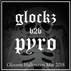 PYRO B2B GLOCKZ (GLOOMY HALLOWEEN MIX 2018)