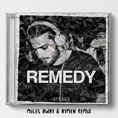 Alesso - REMEDY (Miles Away & AYMEN Remix)