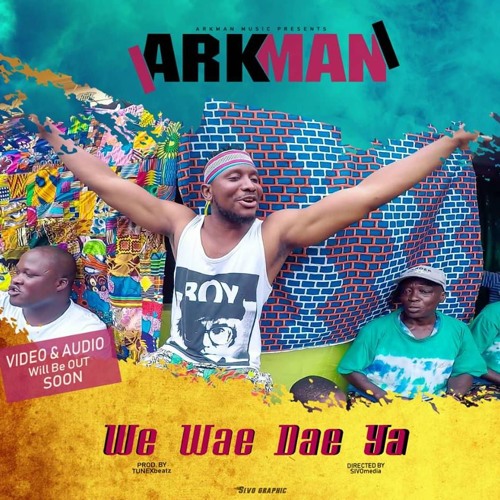 Arkman - We Wae Dae Ya