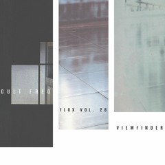 Cult Freq | Flux 28 : Viewfinder
