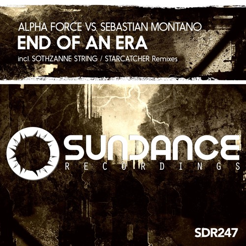 Alpha Force Vs. Sebastian Montano - End Of An Era (Sothzanne String Remix)