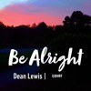 Dean Lewis Be Alright Cover Mp3