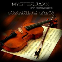 Mysterjaxx Ft Ragasur - Morning Dew