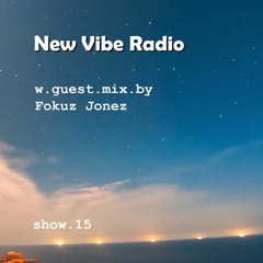 New Vibe Radio Show 15 - Guest Mix: Fokuz Jonez