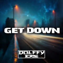 Dolffy[D's] - Get Down [OUT NOW]