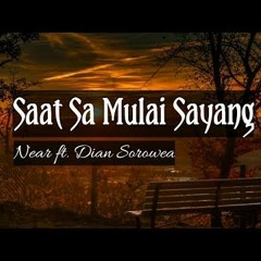 Near - Saat Sa Mulai Sayang (Feat Dian Sorowea)