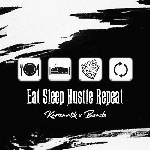 Karizmatik x Beadz -Eat Sleep Hustle (Clean)