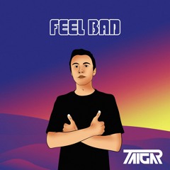 Feel Bad (Original Mix)
