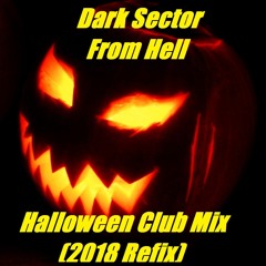 Dark Sector - From Hell (Halloween Club Mix)(2018 Refix)FREE DOWNLOAD!!!