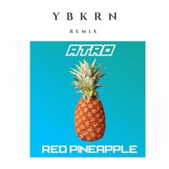 Atro - Red Pineapple (YBRKN Remix)