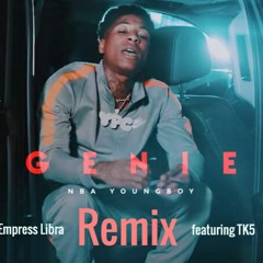 Empress Libra - Genie Remix (feat. TK5) [NBA YoungBoy]
