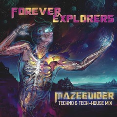 Mazeguider - Forever Explorers [Techno & Tech-House Mix]