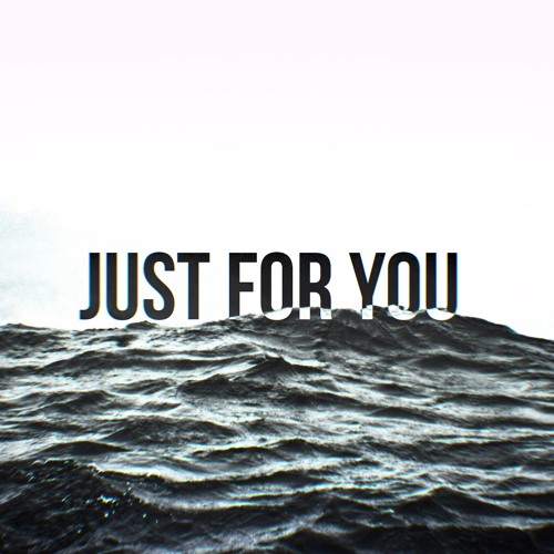 Just For You