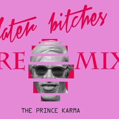 The Prince Karma - Later B**ches (Bootleg Remix - Dimitar Folk)