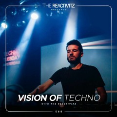 Vision Of Techno 068 with The Reactivitz