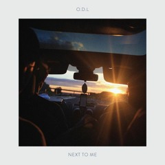 Next To Me - O.D.L