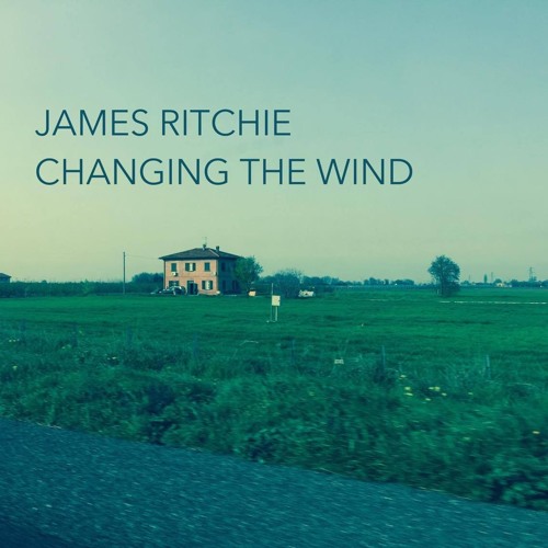 Stream James Ritchie Listen to Changing the Wind playlist online for