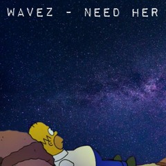 wavez - need her