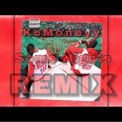 KeMoneyy- SOME NIGHTS Remix (OMIX1)