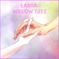 Lamia - Willow Tree