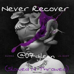 13. Lil Baby Ft. Gunna N Drake - Never Recover (Slowed N Throwed)